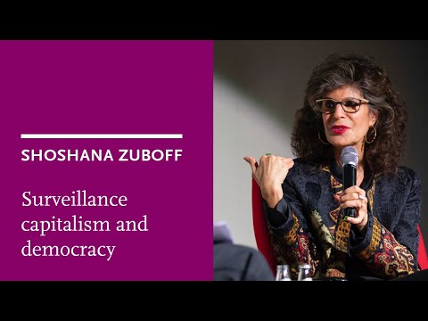 Shoshana Zuboff: Surveillance capitalism and democracy